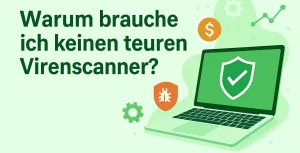 Warum brauche ich keinen teuren Virenscanner